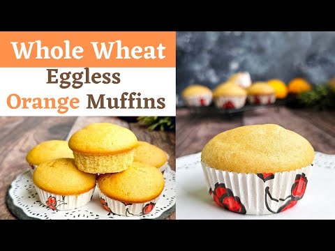 Whole Wheat Orange Muffins | Eggless | moist orange muffins | no butter no eggs no maida | healthy