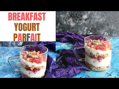 Breakfast Yogurt Parfait Recipe | healthy breakfast ideas | healthy recipes