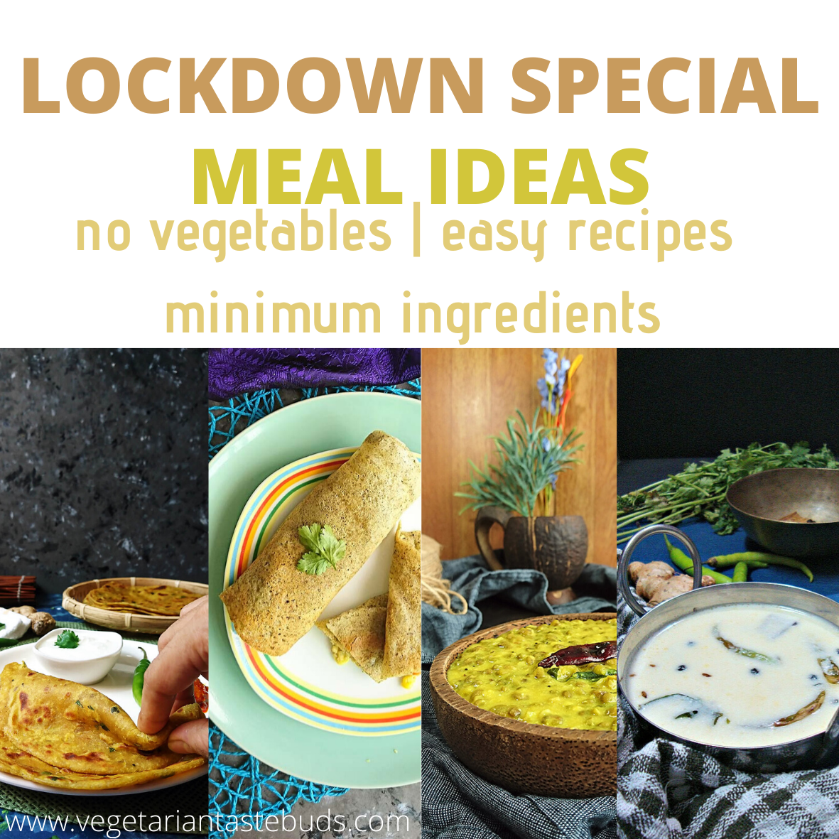 Lockdown Special Lunch Dinner Ideas No Vegetables Minimum Ingredients Easy Recipes Meal Plan Vegetarian Tastebuds